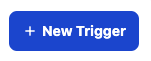 New Trigger button